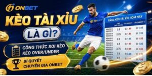 Kèo tài xỉu là gì? Công thức soi kèo Over/Under chuẩn chuyên gia Onbet